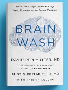 Brain Wash: Detox Your Mind for Clearer Thinking, Deeper Relationships, and Lasting Happiness